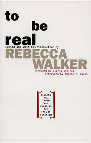 Cover image for To Be Real: Telling the Truth and Changing the Face of Feminism