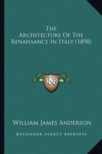 The Architecture of the Renaissance in Italy (1898)