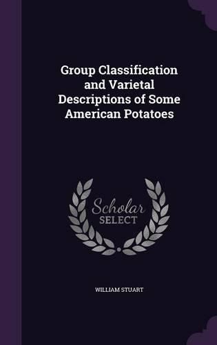 Cover image for Group Classification and Varietal Descriptions of Some American Potatoes