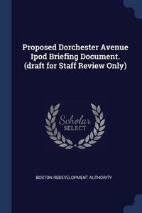 Cover image for Proposed Dorchester Avenue iPod Briefing Document. (Draft for Staff Review Only)