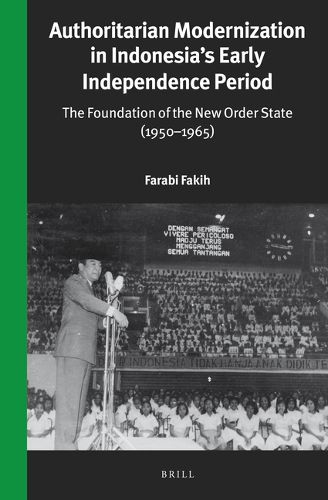 Cover image for Authoritarian Modernization in Indonesia's Early Independence Period: The Foundation of the New Order State (1950-1965)