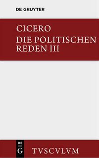 Cover image for Marcus Tullius Cicero: Die Politischen Reden. Band 3