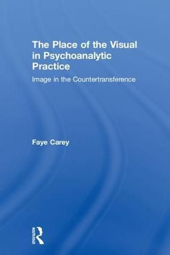 Cover image for The Place of the Visual in Psychoanalytic Practice: Image in the Countertransference