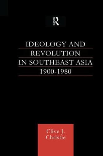 Cover image for Ideology and Revolution in Southeast Asia 1900-1980: Political Ideas of the Anti-Colonial Era