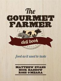 Cover image for The Gourmet Farmer Deli Book