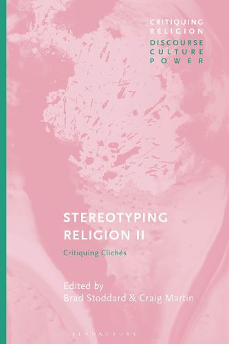 Cover image for Stereotyping Religion II: Critiquing Cliches