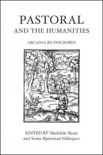 Cover image for Pastoral and the Humanities: Arcadia Re-inscribed