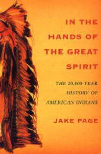 Cover image for In the Hands of the Great Spirit: The 20,000-Year History of American Indians