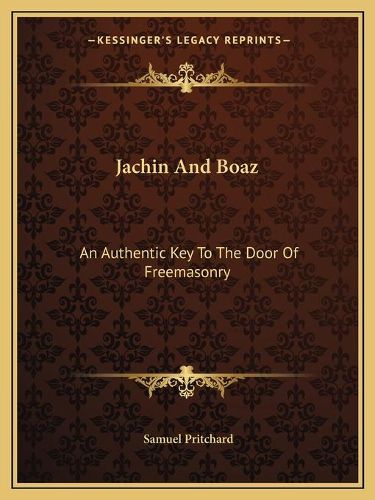 Cover image for Jachin and Boaz: An Authentic Key to the Door of Freemasonry