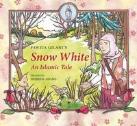 Cover image for Snow White: An Islamic Tale