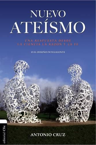 Cover image for Nuevo ateismo: Una respuesta desde la ciencia, la razon y la fe o el diseno inteligente