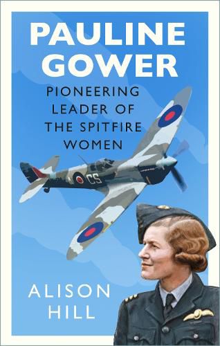 Cover image for Pauline Gower, Pioneering Leader of the Spitfire Women