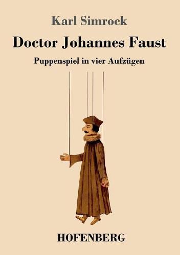 Doctor Johannes Faust: Puppenspiel in vier Aufzugen