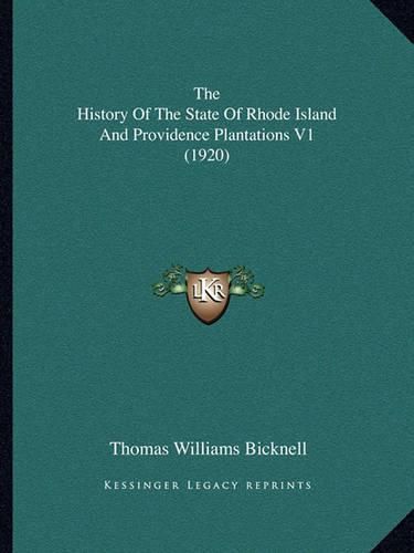 The History of the State of Rhode Island and Providence Plantations V1 (1920)