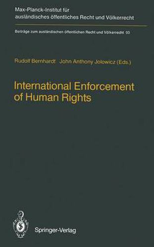 Cover image for International Enforcement of Human Rights: Reports submitted to the Colloquium of the International Association of Legal Science, Heidelberg, 28-30 August 1985