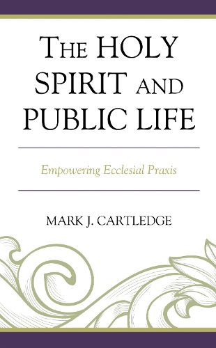 Cover image for The Holy Spirit and Public Life: Empowering Ecclesial Praxis