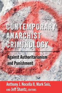 Cover image for Contemporary Anarchist Criminology: Against Authoritarianism and Punishment