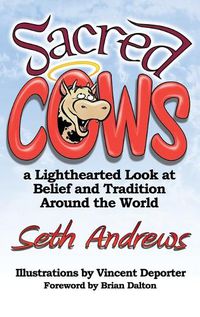 Cover image for Sacred Cows: A Lighthearted Look at Belief and Tradition Around the World