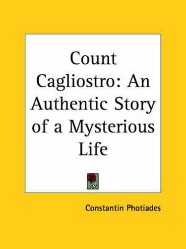 Cover image for Count Cagliostro: an Authentic Story of a Mysterious Life