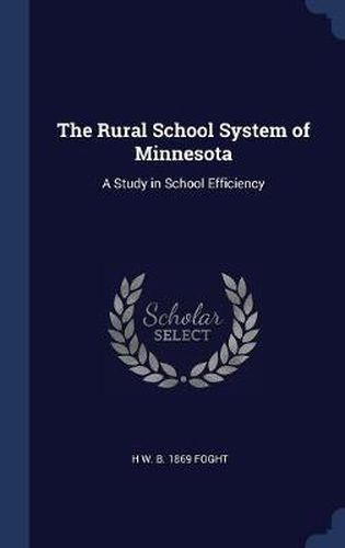 Cover image for The Rural School System of Minnesota: A Study in School Efficiency