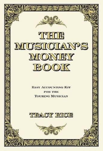 Cover image for Tracy Rice: The Musician's Money Book - Easy Accounting Kit For The Touring Musician