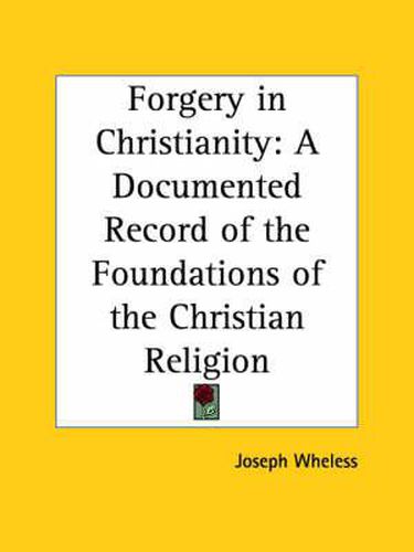 Cover image for Forgery in Christianity: Documented Record of the Foundations of the Christian Religion