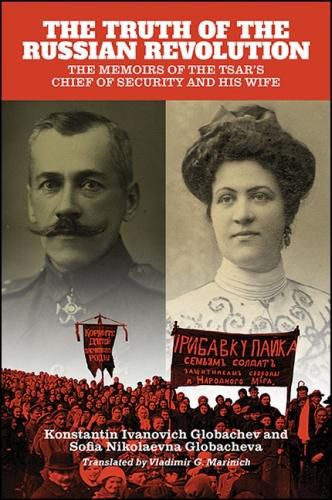 Cover image for The Truth of the Russian Revolution: The Memoirs of the Tsar's Chief of Security and His Wife