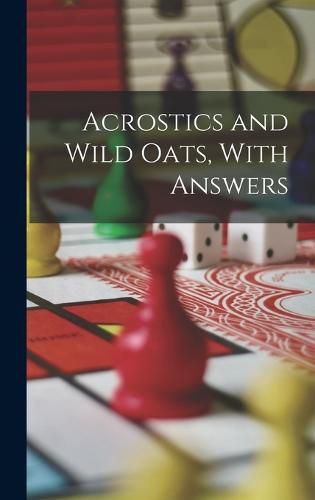Cover image for Acrostics and Wild Oats, With Answers