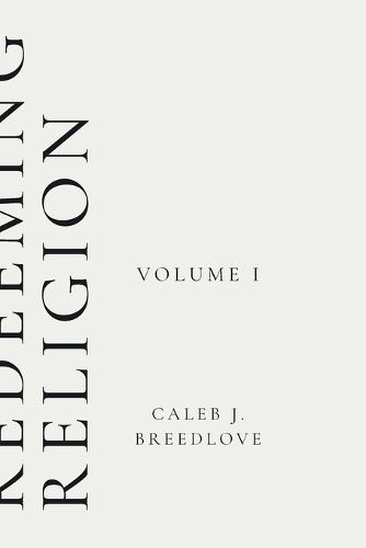 Cover image for Redeeming Religion Volume I