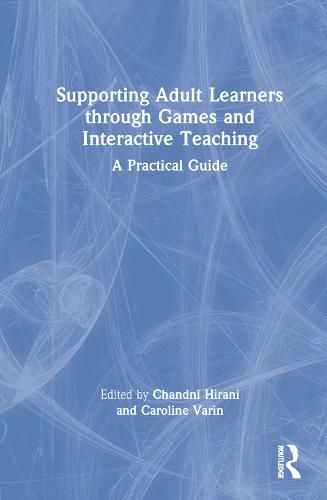 Cover image for Supporting Adult Learners through Games and Interactive Teaching: A Practical Guide