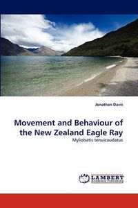 Cover image for Movement and Behaviour of the New Zealand Eagle Ray