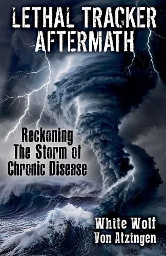 Cover image for Lethal Tracker Aftermath Reckoning The Storm of Chronic Disease