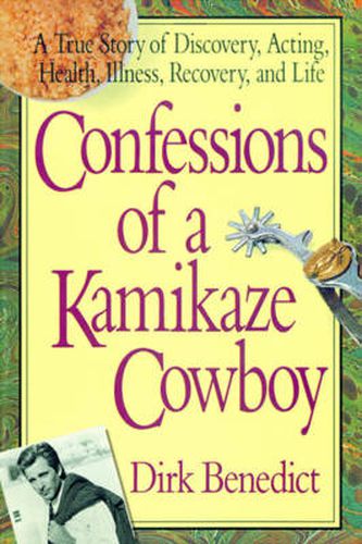 Cover image for Confessions of a Kamikaze Cowboy: A True Story of Discovery Acting Health Illness Recovery and Life