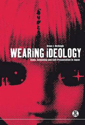 Cover image for Wearing Ideology: State, Schooling and Self-Presentation in Japan