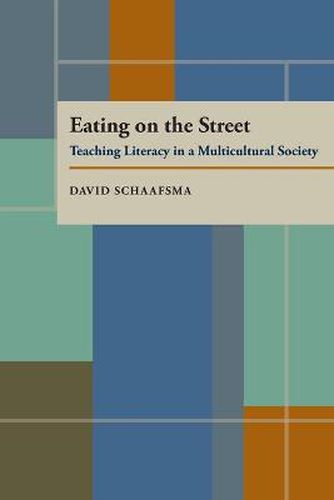 Cover image for Eating On The Street: Teaching Literacy in a Multicultural Society