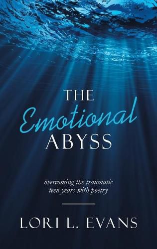 Cover image for The Emotional Abyss: Overcoming the Traumatic Teen Years with Poetry