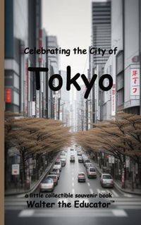 Cover image for Celebrating the City of Tokyo