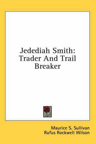 Jedediah Smith: Trader and Trail Breaker