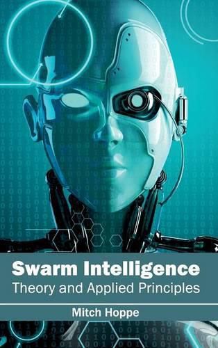 Cover image for Swarm Intelligence: Theory and Applied Principles