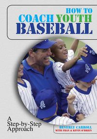 Cover image for How to Coach Youth Baseball: A Step-By-Step Approach
