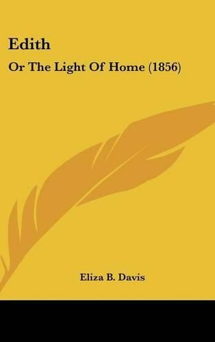 Cover image for Edith: Or the Light of Home (1856)