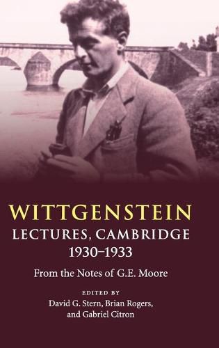 Wittgenstein: Lectures, Cambridge 1930-1933: From the Notes of G. E. Moore