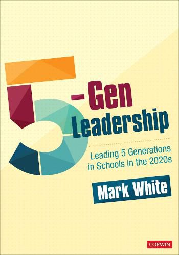 Cover image for 5-Gen Leadership: Leading 5 Generations in Schools in the 2020s