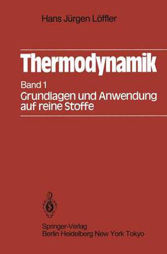 Thermodynamik: Erster Band Grundlagen und Anwendung auf reine Stoffe