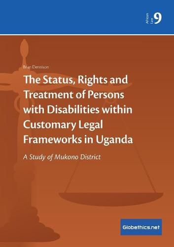 Cover image for The Status, Rights and Treatment of Persons with Disabilities within Customary Legal Frameworks in Uganda: A Study of Mukono District