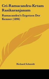 Cover image for Cri-Ramacandra-Krtam Rasikaranjanam: Ramacandra's Ergotzen Der Kenner (1896)