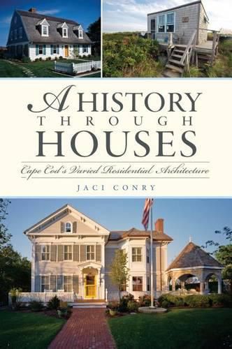 Cover image for A History Through Houses: Cape COD's Varied Residential Architecture