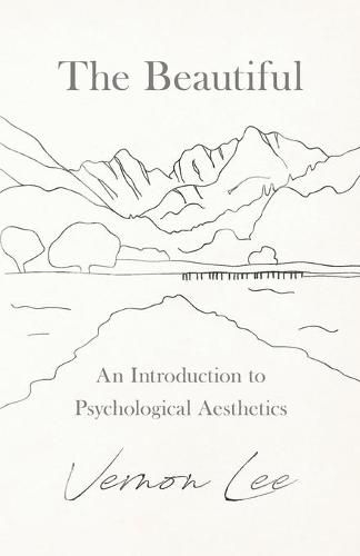 Cover image for The Beautiful - An Introduction to Psychological Aesthetics