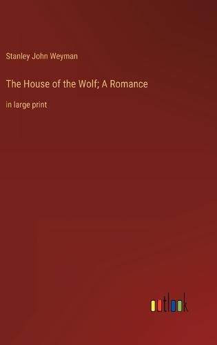 The House of the Wolf; A Romance