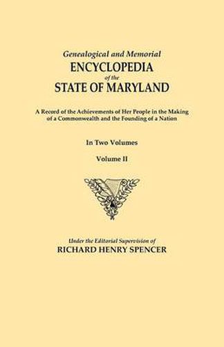 Cover image for Genealogical and Memorial Encyclopedia of the State of Maryland. A Record of the Achievements of Her People in the Making of a Commonwealth and the Founding of a Nation. In Two Volumes. Volume II